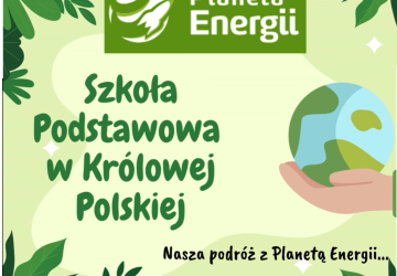 Nasza droga do WYRÓŻNIENIA GŁÓWNEGO w konkursie Planeta Energii